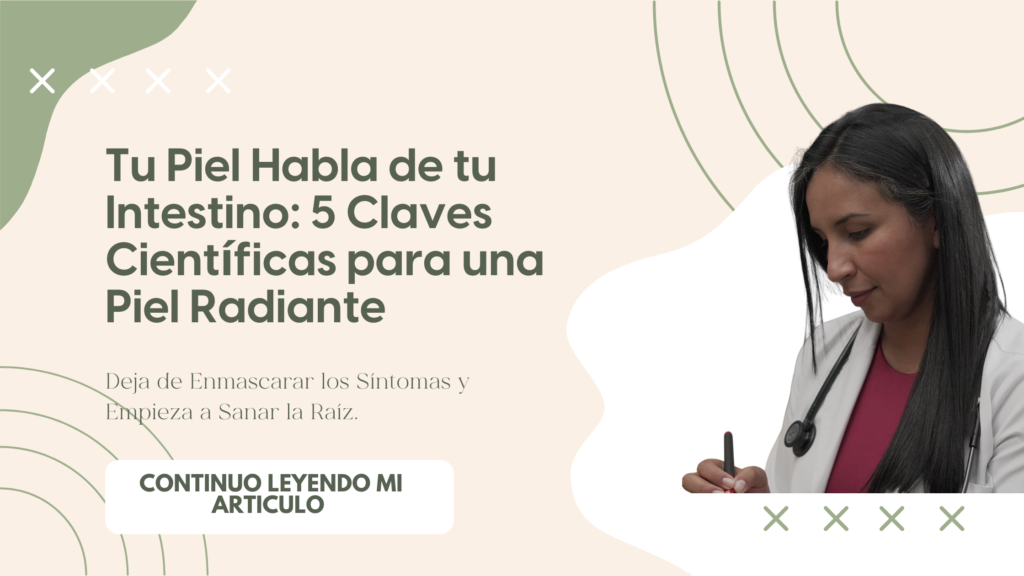 u Piel Habla de tu Intestino: 5 Claves Científicas para una Piel Radiante